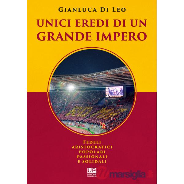 Unici eredi di un grande impero. Fedeli, aristocratici, popolari, passionali e solidali