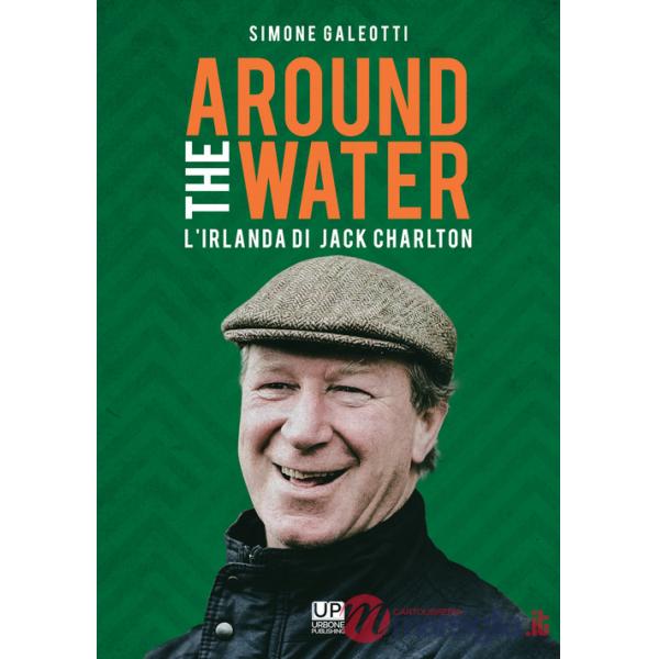 Around the water. L'Irlanda di Jack Charlton