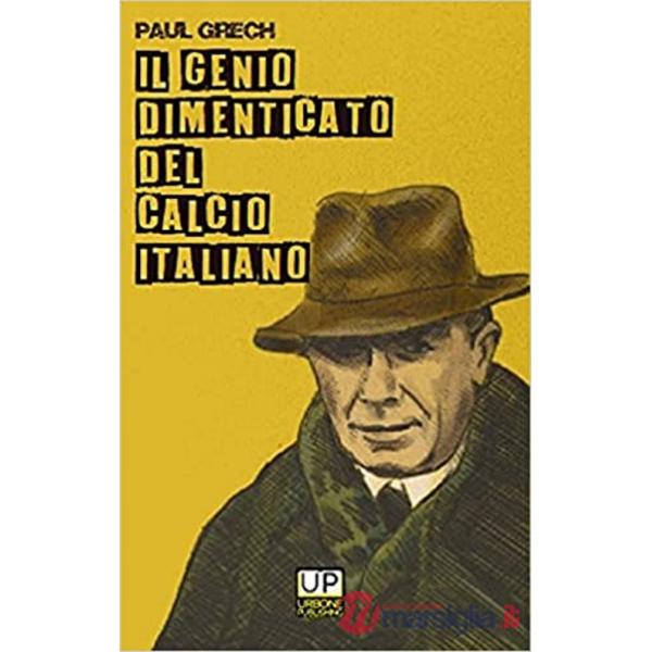 Genio dimenticato del calcio italiano (Il)