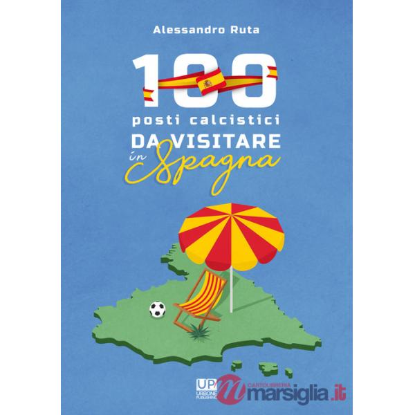 100 luoghi calcistici da visitare in Spagna