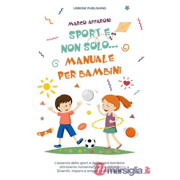 Sport e non solo... Manuale per bambini