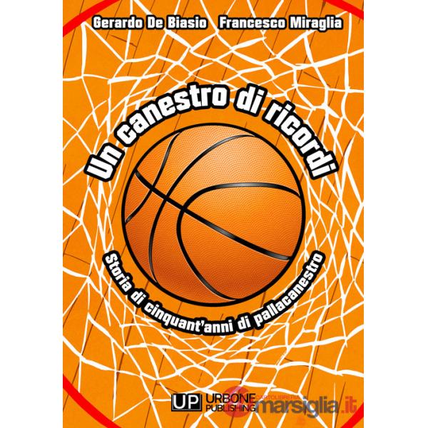 Canestro di ricordi. Storia di cinquant'anni di pallacanestro (Un)