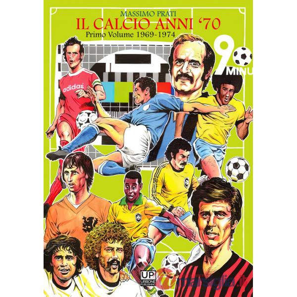Calcio anni '70 (Il). Vol. 1: 1969-74