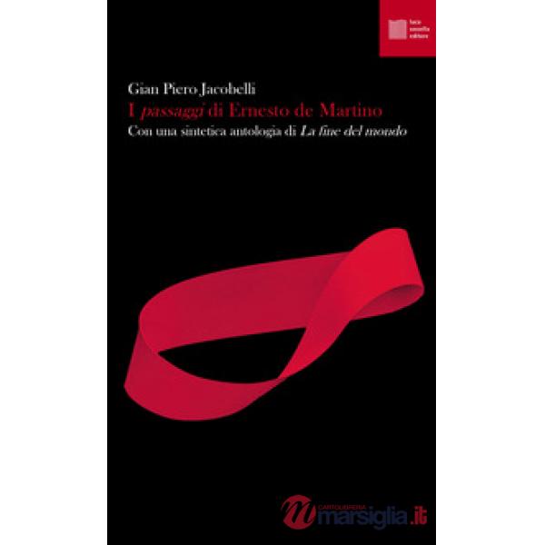 «passaggi» di Ernesto de Martino. Con una sintetica antologia di «La fine del mondo» (I)