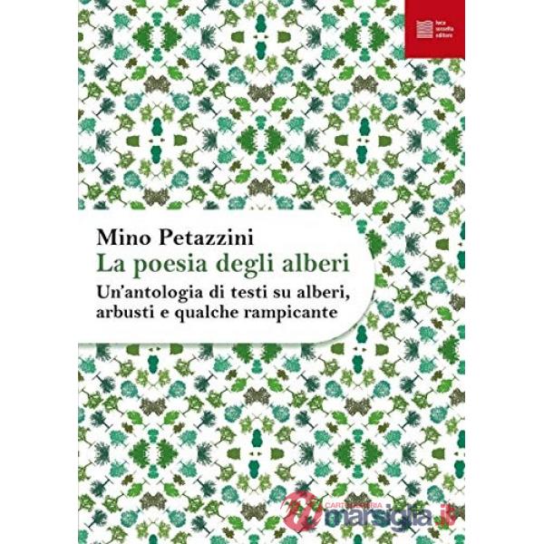 Poesia degli alberi. Un'antologia di testi su alberi, arbusti e qualche rampicante (La)