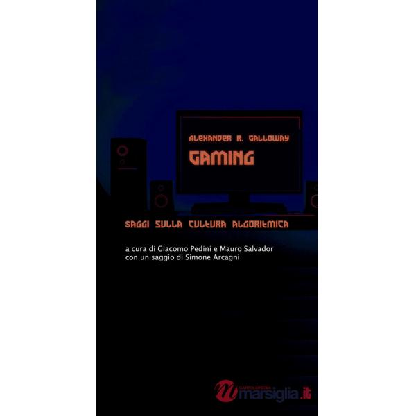 Gaming. Saggi sulla cultura algoritmica