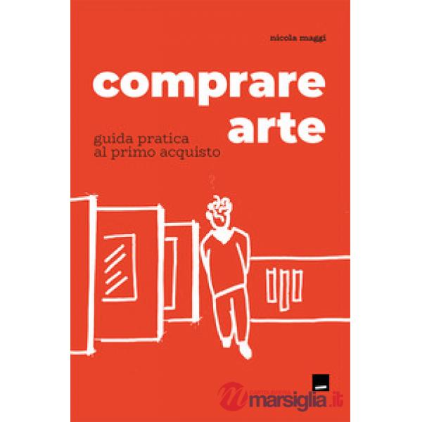 Comprare arte. Guida pratica al primo acquisto