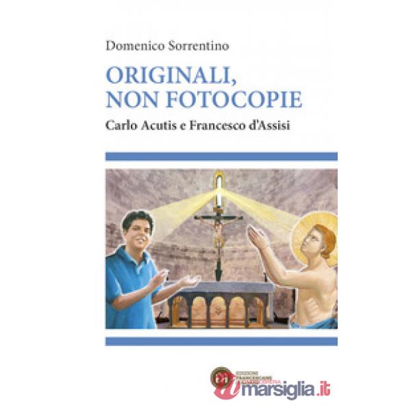 Originali, non fotocopie. Carlo Acutis e Francesco d'Assisi