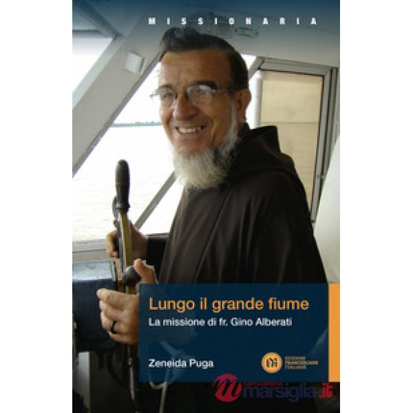 Lungo il grande fiume. La missione di fr. Gino Alberati