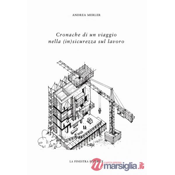 Cronache di un viaggio nella (in)sicurezza sul lavoro