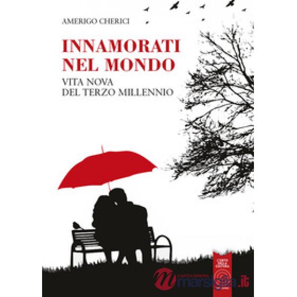 Innamorati del mondo. Vita nova del terzo millennio