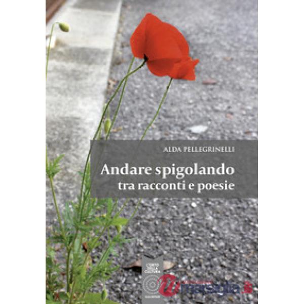 Andare spigolando tra racconti e poesie