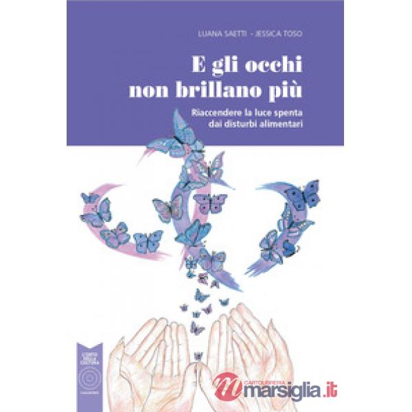 E gli occhi non brillano più. Riaccendere la luce spenta dai disturbi alimentari