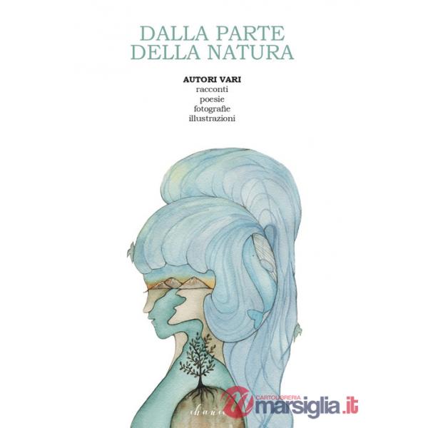 Dalla parte della natura. Ediz. illustrata