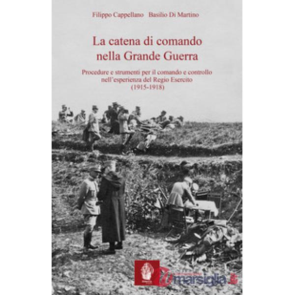 Catena di comando nella Grande Guerra. Procedure e strumenti per il comando e controllo nell'esperienza del Regio Esercito (1915