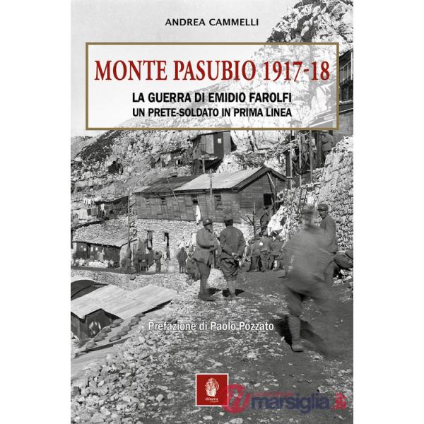 MONTE PASUBIO 1917-18. La guerra di Emidio Farolfi, un prete-soldato in prima linea
