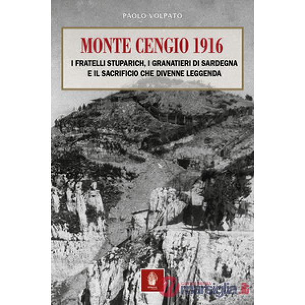Monte Cengio 1916. I fratelli Stuparich, i Granatieri di Sardegna e il sacrificio che divenne leggenda