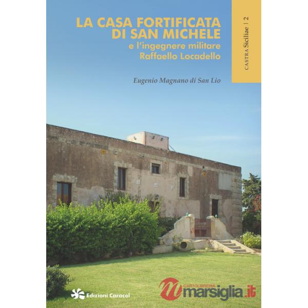 Casa fortificata di San Michele e l'ingegnere militare Raffaello Locadello (La)
