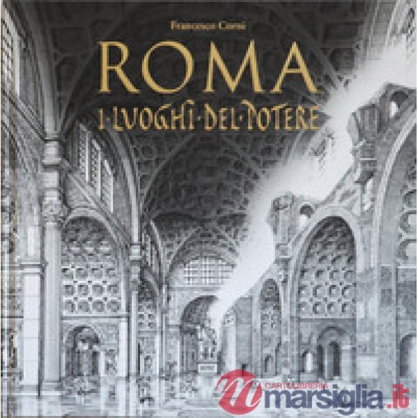 Roma. I luoghi del potere. Ediz. illustrata