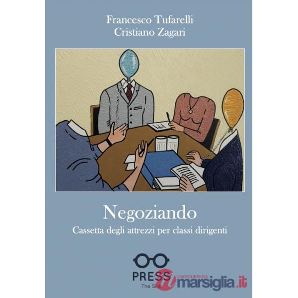 Negoziando. Cassetta degli attrezzi per classi dirigenti