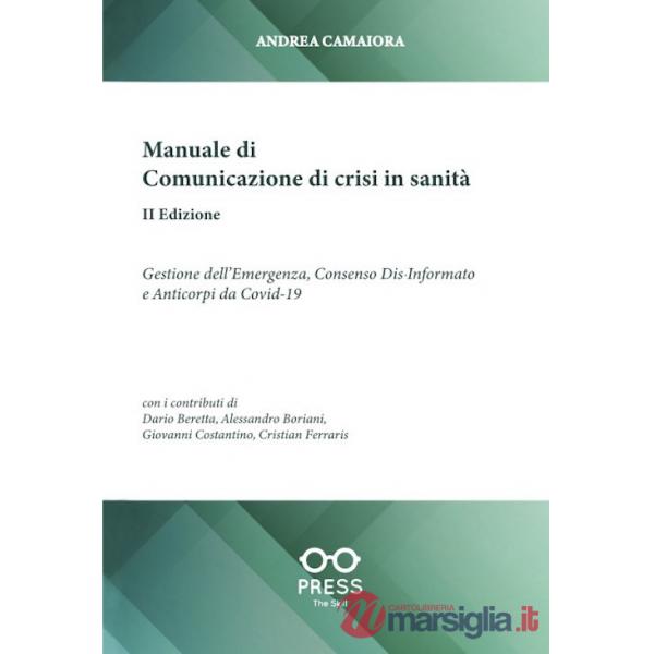 Manuale di comunicazione di crisi in sanità. Gestione dell'emergenza, consenso dia-informato e anticorpi da Covid-19