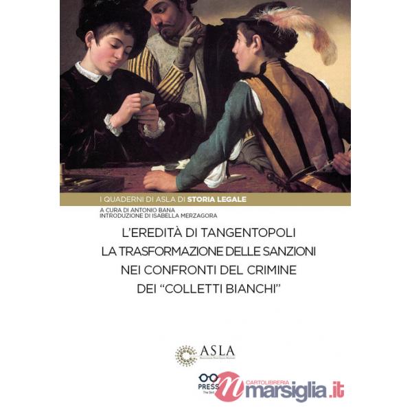 Eredità di Tangentopoli. La trasformazione delle sanzioni nei confronti del crimine dei «colletti bianchi» (L')