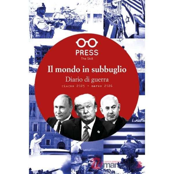Mondo in subbuglio. Diario di guerra, giugno 2025 - marzo 2026 (Il)