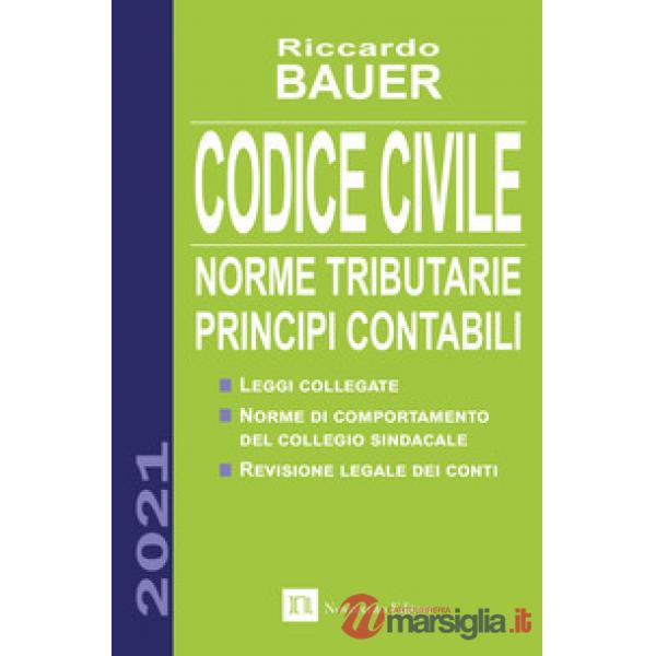 Codice civile 2021. Norme tributarie, principi contabili