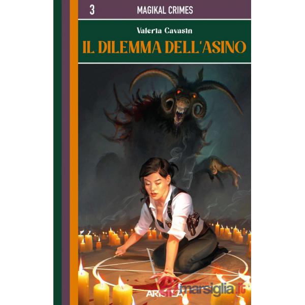 Dilemma dell'Asino. MagiKal Crimes (Il). Vol. 3
