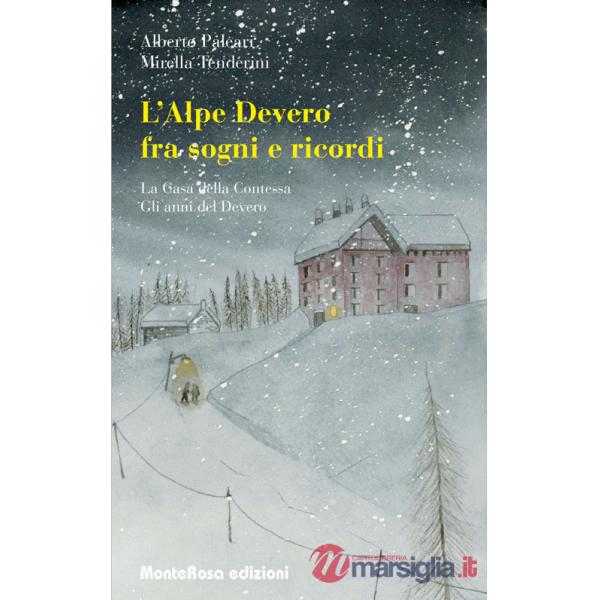 Alpe Devero tra sogni e ricordi: La casa della contessa-Gli anni del Devero (L')