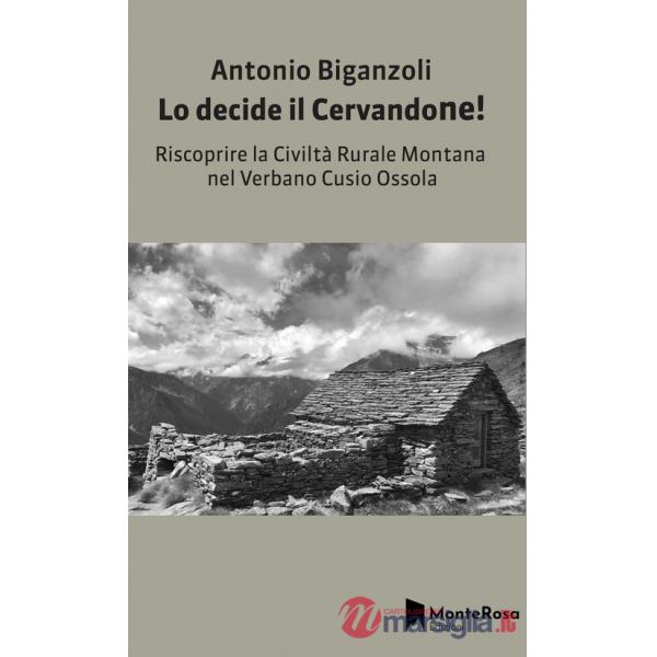 Decide il Cervandone! Riscoprire la civiltà rurale montana nel Verbano Cusio Ossola (Lo)
