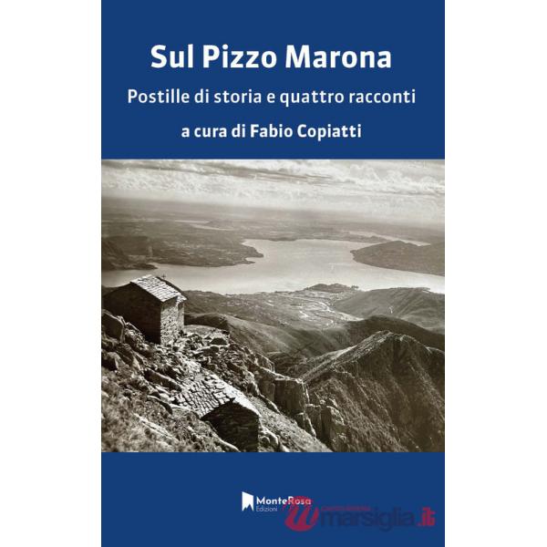 Sul Pizzo Marona. Postille di storia e quattro racconti