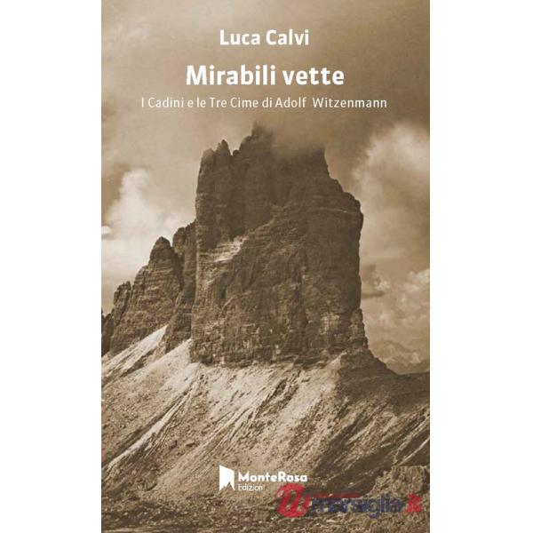 Mirabili vette. I Cadini e le Tre Cime di Adolf Witzenmann