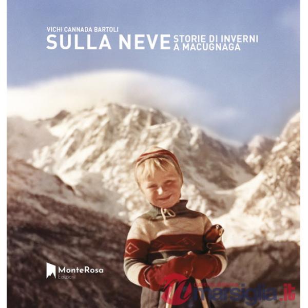 Sulla neve. Storie di inverni a Macugnaga