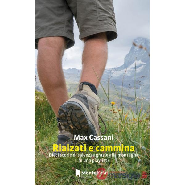 Rialzati e cammina. Dieci storie di salvezza grazie alla montagna (e una playlist)