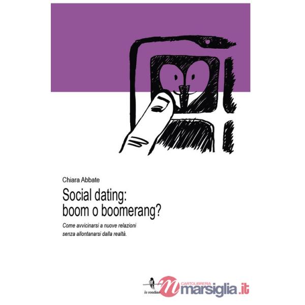 Social dating: boom o boomerang? Come avvicinarsi a nuove relazioni senza allontanarsi dalla realtà