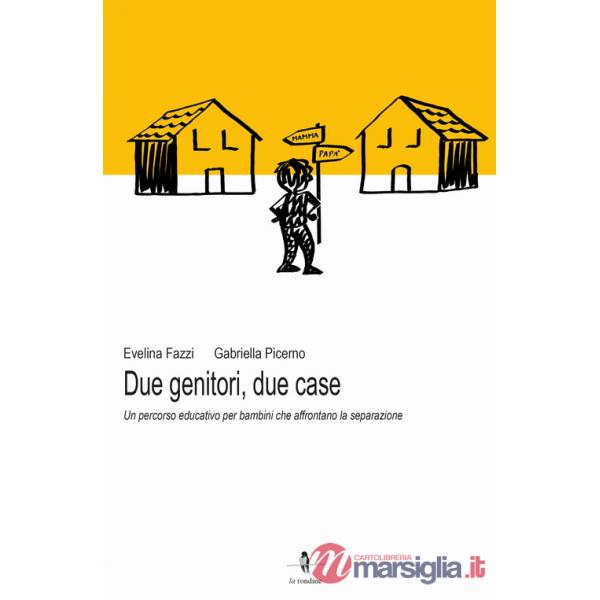 Due genitori, due case. Un percorso educativo per bambini che affrontano la separazione