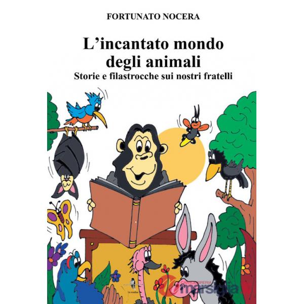 Incantato mondo degli animali. Storie e filastrocche sui nostri fratelli (L')