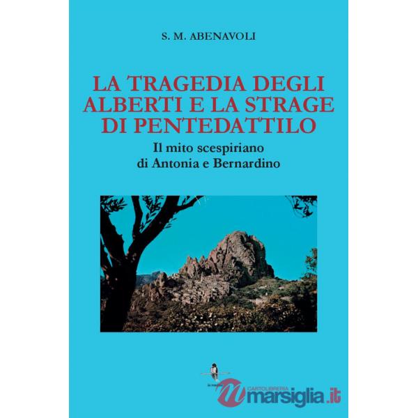 Tragedia degli Alberti e la strage di Pentedattilo. Il mito scespiriano di Antonia e Bernardino (La)