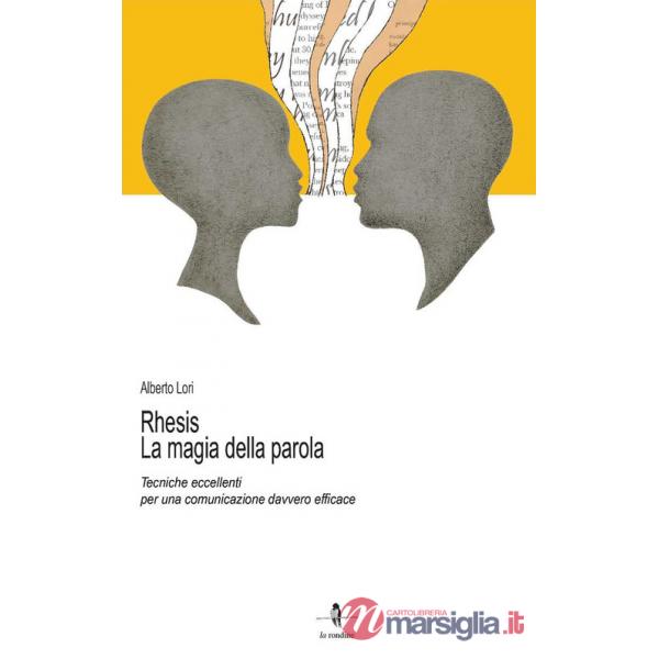Rhesis. La magia della parola. Tecniche eccellenti per una comunicazione davvero efficace