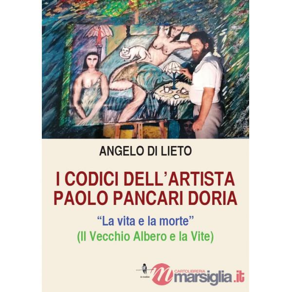 Codici dell'artista Paolo Pancari Doria. La vita e la morte (I)
