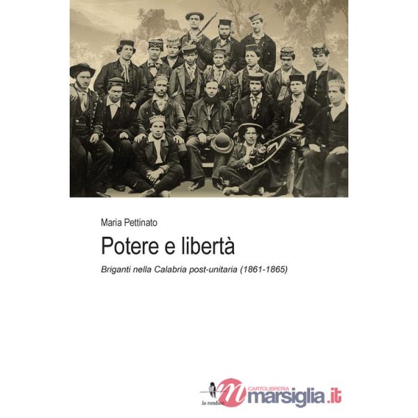 Potere e libertà. Briganti nella Calabria post-unitaria (1861-1865)