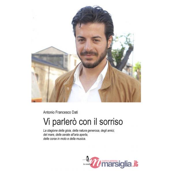Vi parlerò con il sorriso. La stagione della gioia, della natura generosa, degli amici, del mare, delle serate all'aria aperta, 