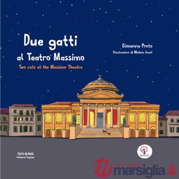 Due gatti al Teatro Massimo-Two cats at the Massimo theatre. Ediz. illustrata