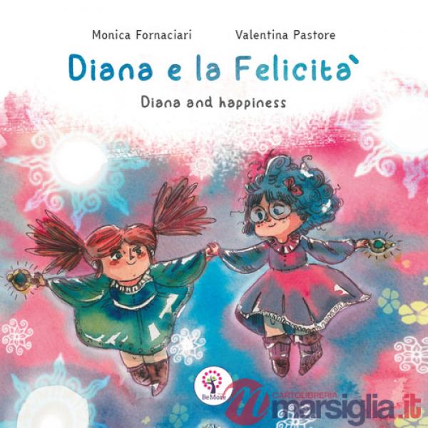 Diana e la felicità-Diana and happiness. Ediz. illustrata