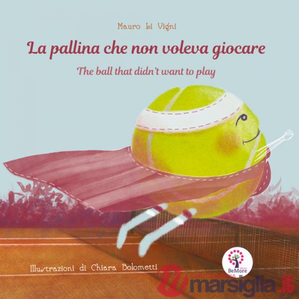 Pallina che non voleva giocare. Ediz. italiana e inglese (La)