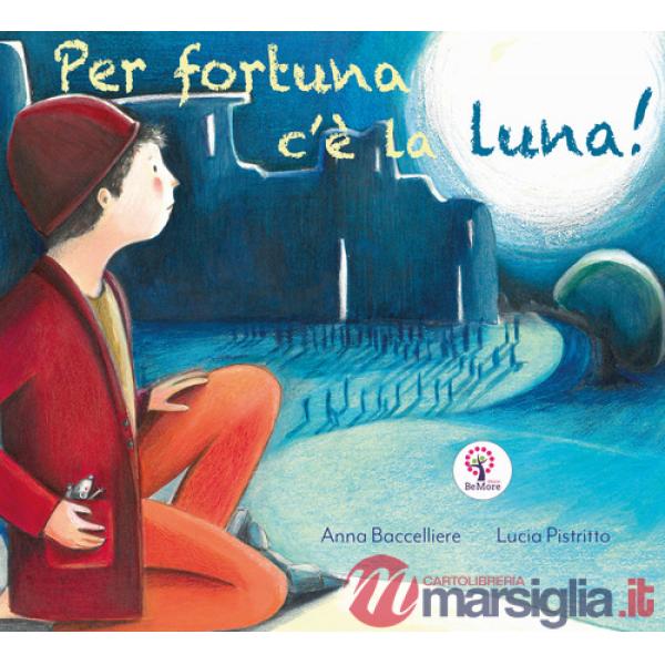Per fortuna c'è la luna. Ediz. italiana e inglese