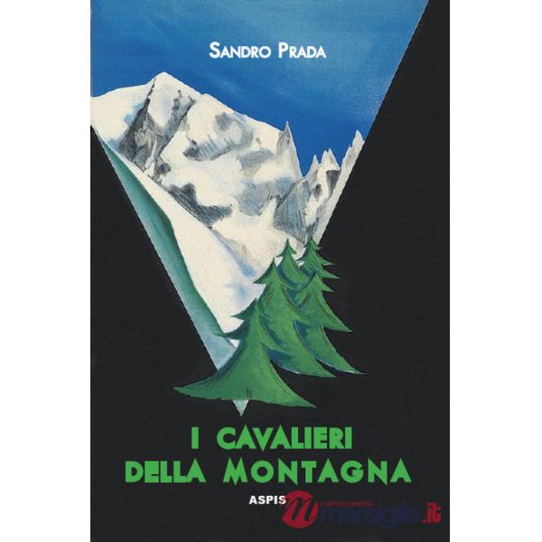 Cavalieri della montagna. Scarponi rossi e piccozze nere alla conquista delle Prealpi (I)