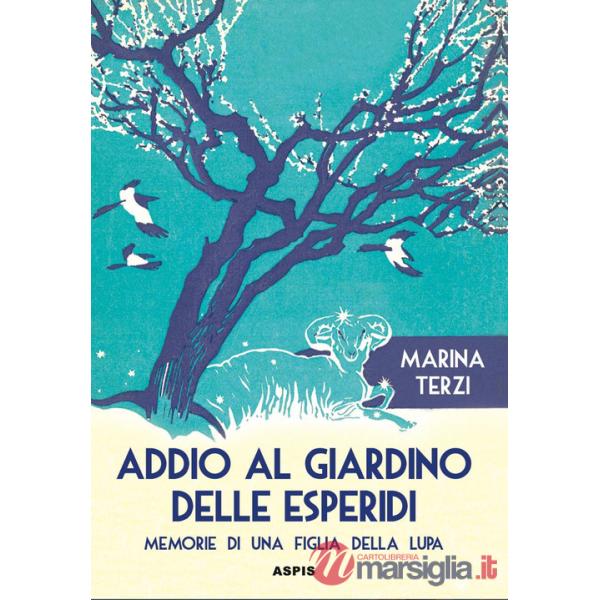 Addio al giardino delle Esperidi. Memorie di una figlia della lupa