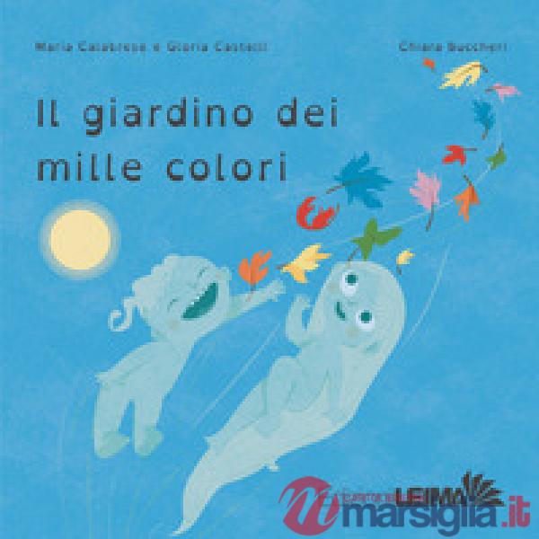 Giardino dei mille colori. Ediz. a colori (Il)